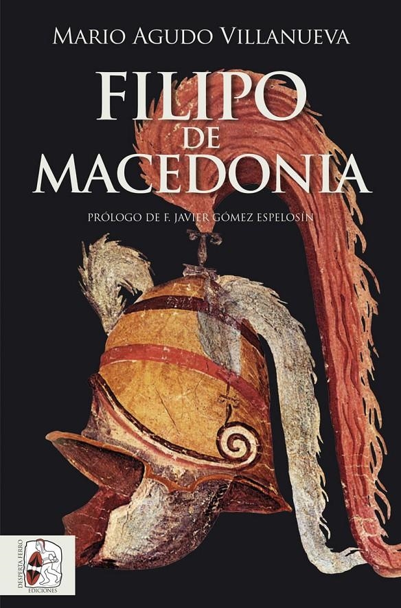 FILIPO DE MACEDONIA [RUSTICA] | AGUDO VILLANUEVA, MARIO | Akira Comics  - libreria donde comprar comics, juegos y libros online