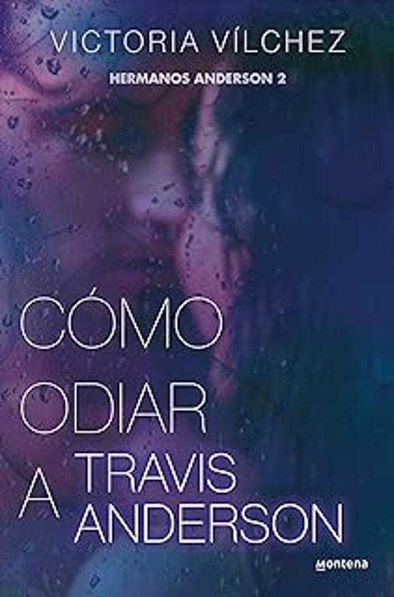 COMO ODIAR A TRAVIS ANDERSON (HERMANOS ANDERSON 2) [RUSTICA] | VICTORIA VILCHEZ | Akira Comics  - libreria donde comprar comics, juegos y libros online