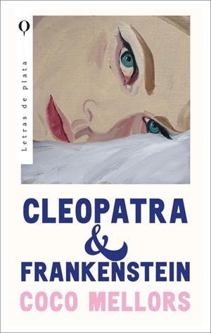 CLEOPATRA & FRANKENSTEIN [RUSTICA] | MELLORS, COCO | Akira Comics  - libreria donde comprar comics, juegos y libros online