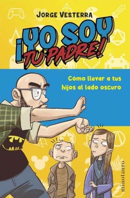 YO SOY TU PADRE! [RUSTICA] | VESTERRA, JORGE | Akira Comics  - libreria donde comprar comics, juegos y libros online