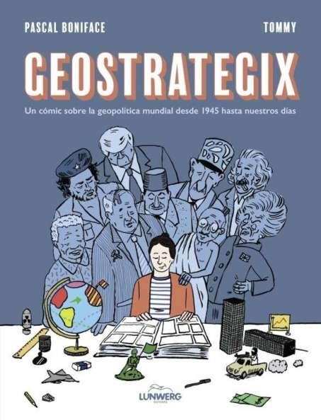 GEOSTRATEGIX: UN COMIC SOBRE LA GEOPOLITICA MUNDIAL DESDE 1945 HASTA NUESTROS DIAS [RUSTICA] | BONIFACE, PASCAL | Akira Comics  - libreria donde comprar comics, juegos y libros online