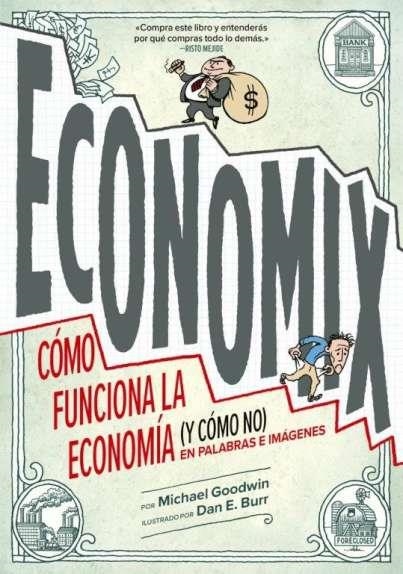 ECONOMIX: COMO FUNCIONA LA ECONOMIA (Y COMO NO) EN PALABRAS E IMAGENES [RUSTICA] | GOODWIN, MICHAEL | Akira Comics  - libreria donde comprar comics, juegos y libros online