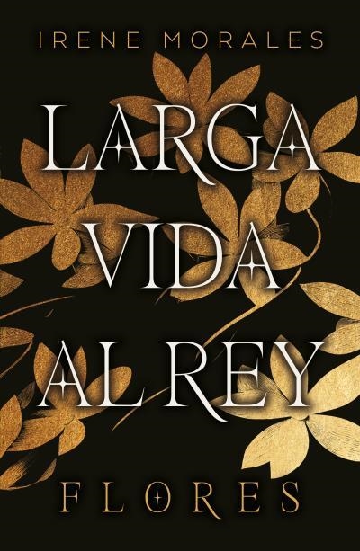 LARGA VIDA AL REY: FLORES (LIBRO 2) [RUSTICA] | MORALES, IRENE | Akira Comics  - libreria donde comprar comics, juegos y libros online