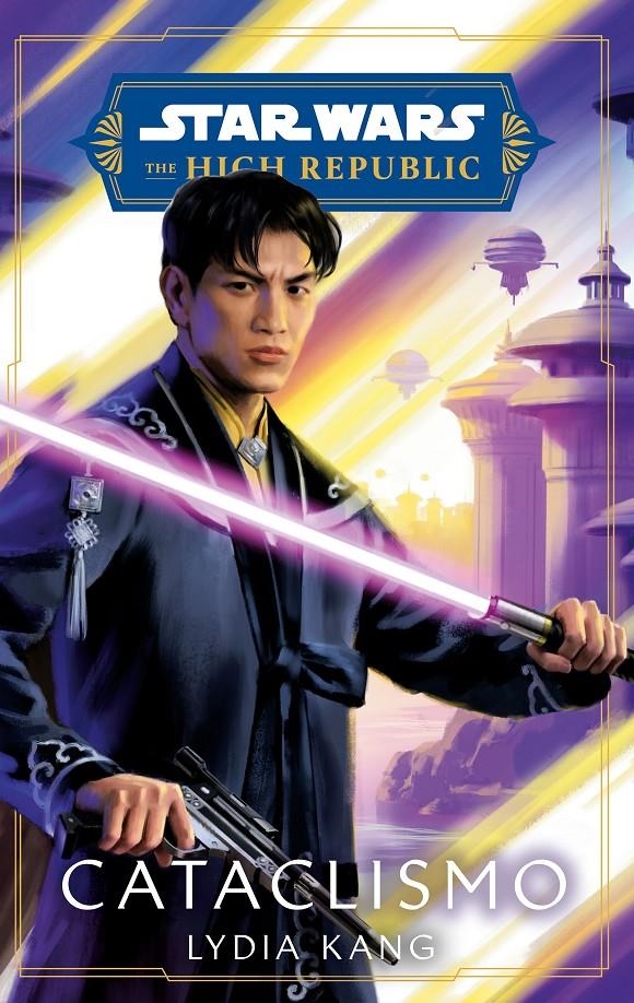 STAR WARS THE HIGH REPUBLIC: CATACLISMO (NOVELA) [RUSTICA] | GRAY, CLAUDIA / KANG, LYDIA | Akira Comics  - libreria donde comprar comics, juegos y libros online