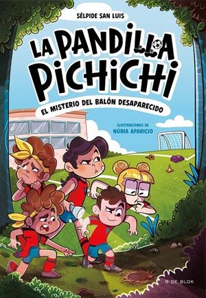 PANDILLA PICHICHI, LA Nº01: EL MISTERIO DEL BALON DESAPARECIDO [RUSTICA] | SAN LUIS, SELPIDE / APARICIO, NURIA | Akira Comics  - libreria donde comprar comics, juegos y libros online