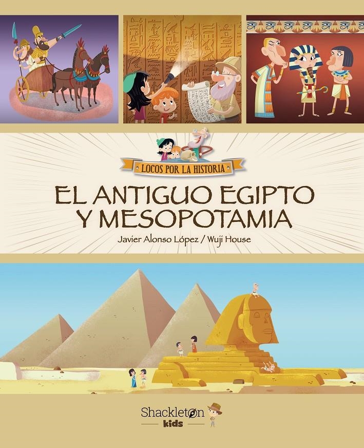 LOCOS POR LA HISTORIA: EL ANTIGUO EGIPTO Y MESOPOTAMIA [CARTONE] | ALONSO, JAVIER / HOUSE, WUJI | Akira Comics  - libreria donde comprar comics, juegos y libros online