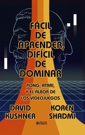 FACIL DE APRENDER, DIFICIL DE DOMINAR: PONG, ATARI Y EL ALBOR DEL VIDEOJUEGO [CARTONE] | KUSHNER, DAVID / SHADMI, KOREN | Akira Comics  - libreria donde comprar comics, juegos y libros online
