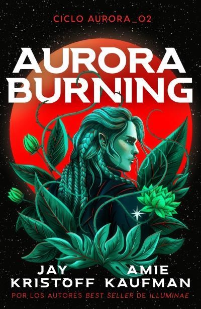 AURORA BURNING (AURORA CYCLE II) [RUSTICA] | KAUFMAN, AMIE / KRISTOFF, JAY | Akira Comics  - libreria donde comprar comics, juegos y libros online