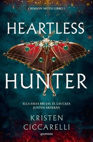 HEARTLESS HUNTER: ELLA SALVA BRUJAS, EL LAS CAZA, JUNTOS ARDERAN (CRIMSON MOTH LIBRO 1) [RUSTICA] | CICCARELLI, KRISTEN | Akira Comics  - libreria donde comprar comics, juegos y libros online