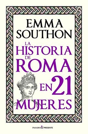 HISTORIA DE ROMA EN 21 MUJERES, LA [RUSTICA] | SOUTHON, EMMA | Akira Comics  - libreria donde comprar comics, juegos y libros online