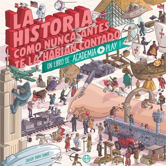 HISTORIA COMO NUNCA ANTES TE LA HABIAN CONTADO, LA (ACADEMIA PLAY) (NUEVO FORMATO) [RUSTICA] | RUBIO DONZE, JAVIER | Akira Comics  - libreria donde comprar comics, juegos y libros online