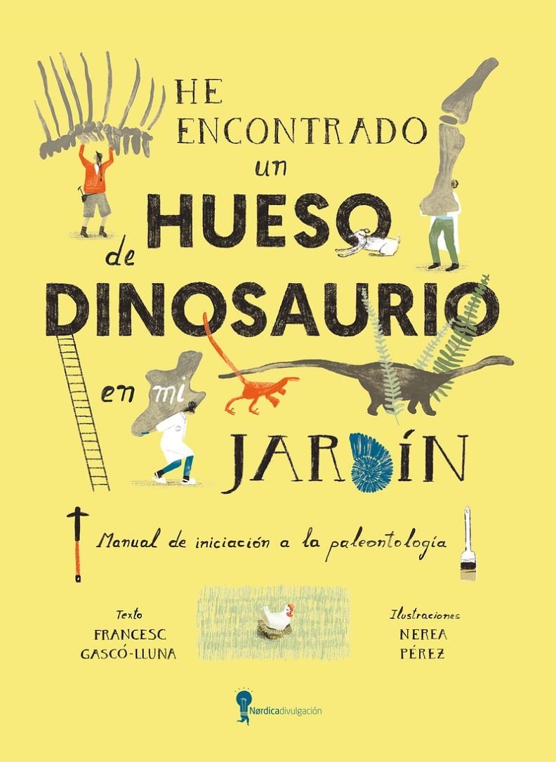 HE ENCONTRADO UN HUESO DE DINOSAURIO EN MI JARDIN [CARTONE] | GASCO LLUNA, FRANCESC / PEREZ, NEREA | Akira Comics  - libreria donde comprar comics, juegos y libros online