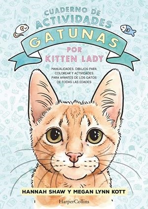 CUADERNO DE ACTIVIDADES GATUNAS POR KITTEN LADY [RUSTICA] | SHAW, HANNAH / LYNN KOTT, MEGAN | Akira Comics  - libreria donde comprar comics, juegos y libros online