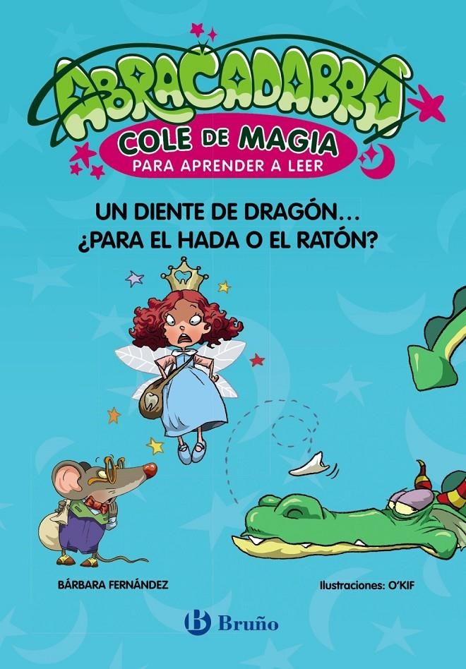 ABRACADABRA COLE DE MAGIA Nº7: UN DIENTE DE DRAGON... ¿PARA EL HADA O EL RATON? [RUSTICA] | FERNANDEZ, BARBARA | Akira Comics  - libreria donde comprar comics, juegos y libros online