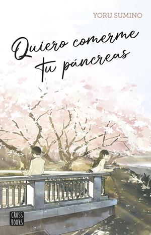 QUIERO COMERME TU PANCREAS (NOVELA) [RUSTICA] | SUMINO, YORU | Akira Comics  - libreria donde comprar comics, juegos y libros online