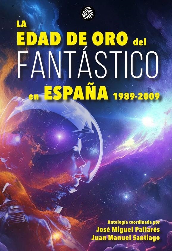 EDAD DE ORO DEL FANTASTICO EN ESPAÑA (1989-2009) [RUSTICA] | PALLARES, JOSE MIGUEL / SANTIAGO, JUAN MANUEL | Akira Comics  - libreria donde comprar comics, juegos y libros online