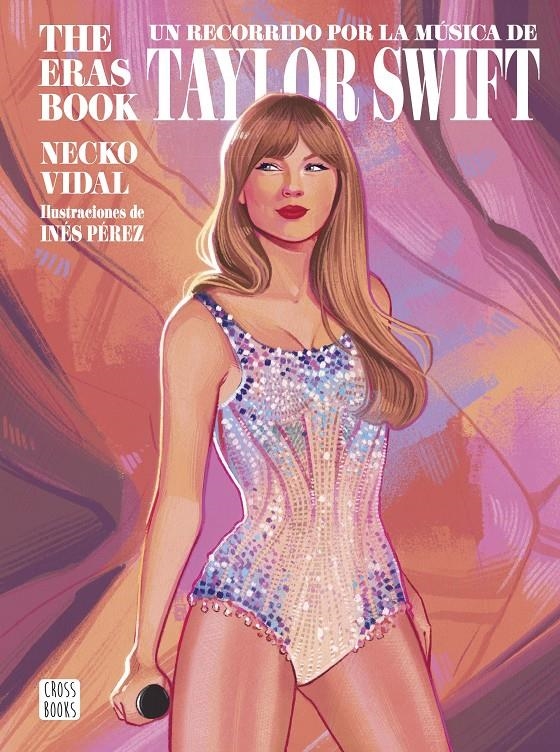 THE ERAS BOOK: UN RECORRIDO POR LA MUSICA DE TAYLOR SWIFT [CARTONE] | VIDAL, NECKO / PEREZ, INES | Akira Comics  - libreria donde comprar comics, juegos y libros online