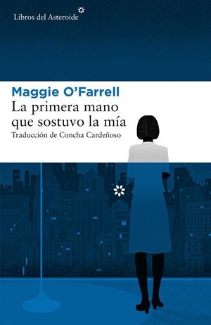 PRIMERA MANO QUE SOSTUVO LA MIA, LA [RUSTICA] | O'FARRELL, MAGGIE | Akira Comics  - libreria donde comprar comics, juegos y libros online