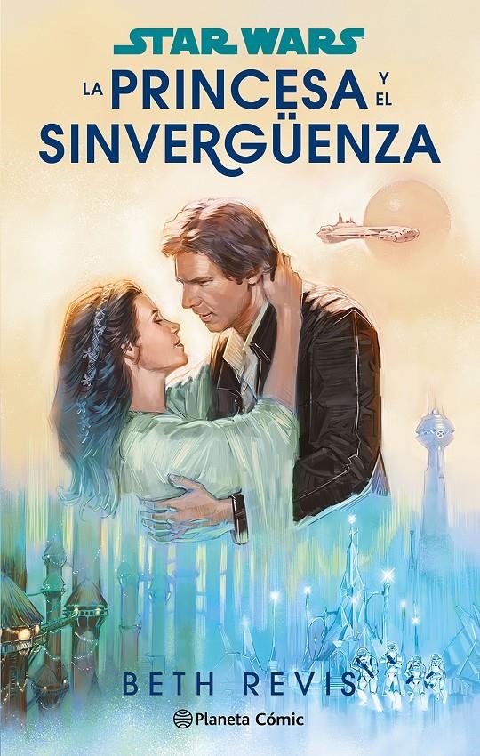 STAR WARS: LA PRINCESA Y EL SINVERGÜENZA (NOVELA) [RUSTICA] | REVIS, BETH | Akira Comics  - libreria donde comprar comics, juegos y libros online