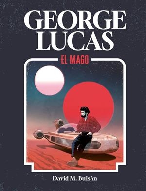 GEORGE LUCAS: EL MAGO [CARTONE] | Akira Comics  - libreria donde comprar comics, juegos y libros online