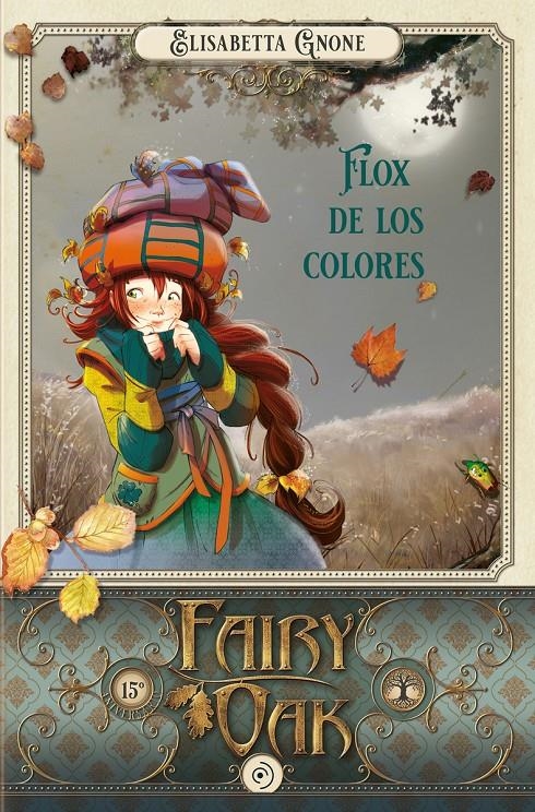 FAIRY OAK VOL.6: FLOX DE LOS COLORES [CARTONE] | GNONE, ELISABETTA | Akira Comics  - libreria donde comprar comics, juegos y libros online