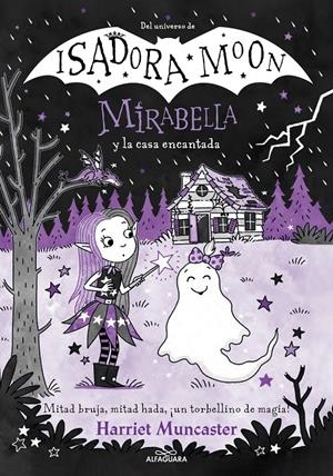 MIRABELLA Nº09: MIRABELLA Y LA CASA ENCANTADA (DEL UNIVERSO DE ISADORA MOON) [CARTONE] | MUNCASTER, HARRIET | Akira Comics  - libreria donde comprar comics, juegos y libros online
