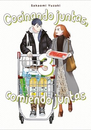 COCINANDO JUNTAS, COMIENDO JUNTAS Nº03 [RUSTICA] | YUZAKI, SAKAOMI | Akira Comics  - libreria donde comprar comics, juegos y libros online