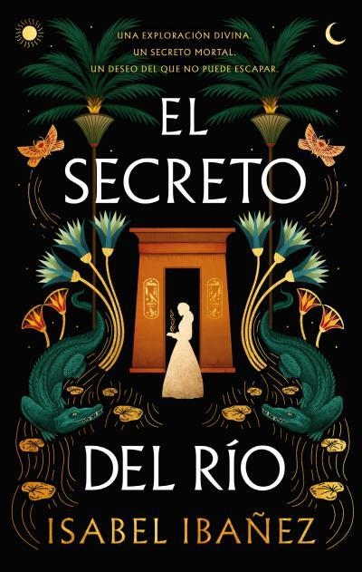 SECRETO DEL RIO, EL (SECRETS OF THE NILE 1) [RUSTICA] | IBAÑEZ, ISABEL | Akira Comics  - libreria donde comprar comics, juegos y libros online