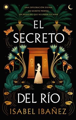 SECRETO DEL RIO, EL (SECRETS OF THE NILE 1) [RUSTICA] | IBAÑEZ, ISABEL | Akira Comics  - libreria donde comprar comics, juegos y libros online