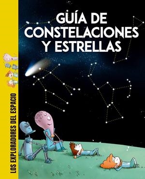 EXPLORADORES DEL ESPACIO, LOS: GUIA DE CONSTELACIONES Y ESTRELLAS [CARTONE] | CENADELLI, CARLO DAVIDE | Akira Comics  - libreria donde comprar comics, juegos y libros online