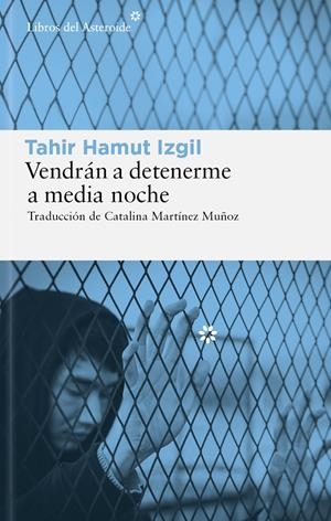 VENDRAN A DETENERME A MEDIA NOCHE [RUSTICA] | IZGIL, TAHIR HAMUT | Akira Comics  - libreria donde comprar comics, juegos y libros online