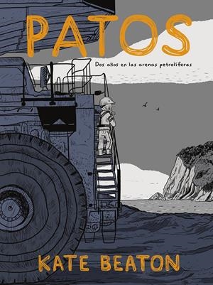 PATOS: DOS AÑOS EN LAS ARENAS PETROLIFERAS [RUSTICA] | BEATON, KATE | Akira Comics  - libreria donde comprar comics, juegos y libros online